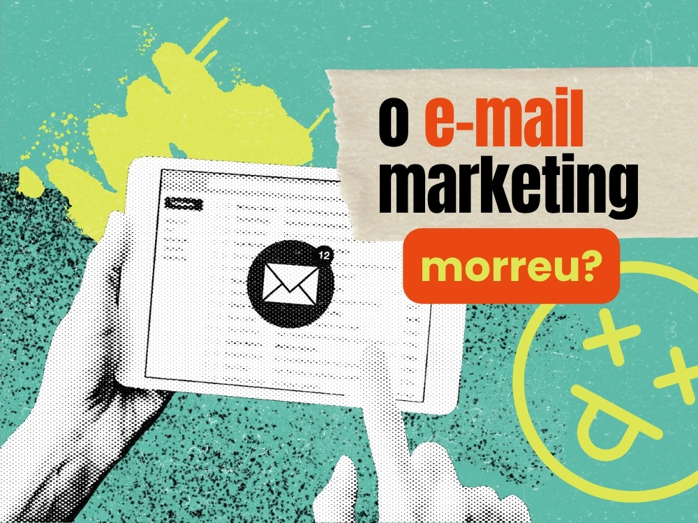 O e-mail marketing morreu? A resposta pode surpreender você